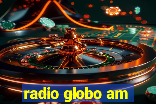 radio globo am